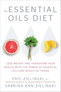 The Essential Oils Diet by Eric Zielinski and Sabrina Ann Zielinski 